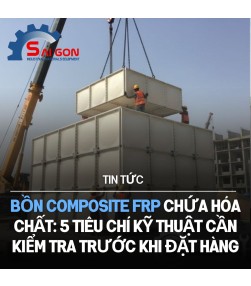 Bồn composite FRP chứa hóa chất: 5 tiêu chí kỹ thuật cần kiểm tra trước khi đặt hàng